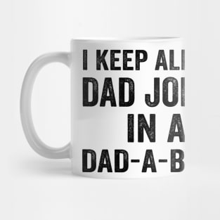 I Keep All My Dad Jokes In A Dad a Base - Text Style Black Font Mug